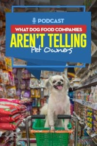 Podcast - What Dog Food Companies Aren't Telling Pet Owners