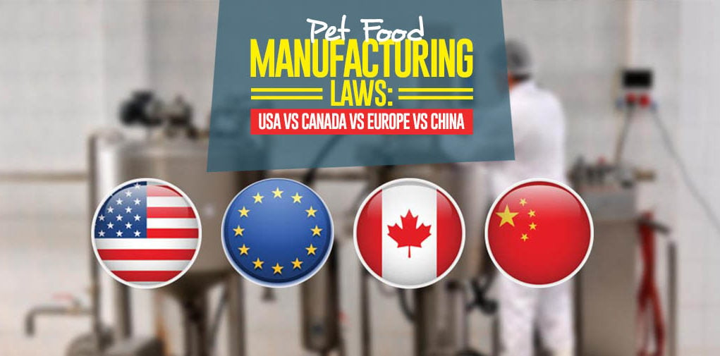 Pet Food Manufacturing Regulations - USA vs Canada vs Europe vs China