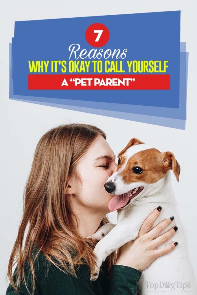 The 7 Reasons Why It’s Okay to Call Yourself a Pet Parent