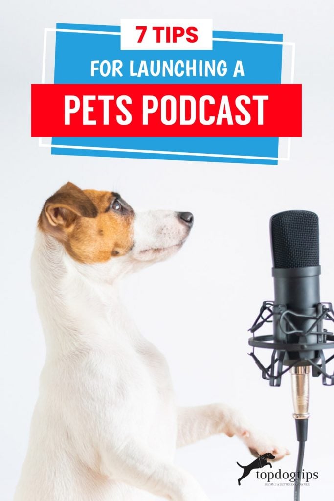 7 Tips for Launching a Pets Podcast