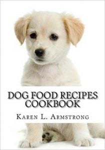 Dog Food Recipes Cookbook- Dog Treat Recipes, Raw Dog Food Recipes and Healthy Dog Food Secrets