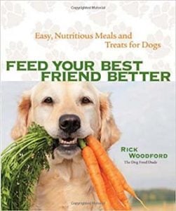 Feed Your Best Friend Better- Easy, Nutritious Meals and Treats for Dogs