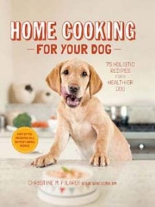 Home Cooking for Your Dog- 75 Holistic Recipes for a Healthier Dog