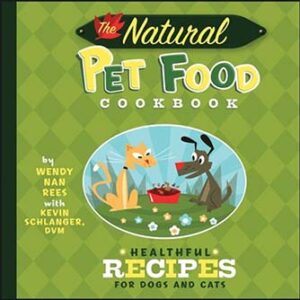 The Natural Pet Food Cookbook